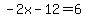 -2x-12=6