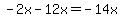 -2x-12x=-14x