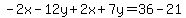 -2x-12y%2B2x%2B7y=36-21