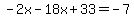 -2x-18x%2B33=-7
