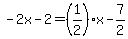 -2x-2=%281%2F2%29x-7%2F2