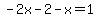 -2x-2-x=1