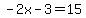 -2x-3=15