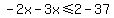 -2x-3x%3C=2-37