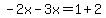 -2x-3x=1%2B2