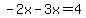 -2x-3x=4