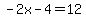 -2x-4=12