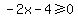 -2x-4%3E=0