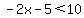 -2x-5%3C10