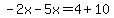 -2x-5x=4%2B10