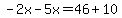 -2x-5x=46%2B10