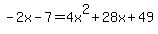 -2x-7+=+4x%5E2+%2B28x%2B49