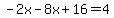 -2x-8x%2B16=4