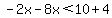 -2x-8x%3C10%2B4