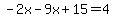 -2x-9x%2B15=4