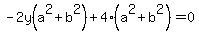 -2y%28a%5E2+%2B+b%5E2%29+%2B+4%28a%5E2+%2B+b%5E2%29+=+0