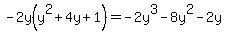 -2y%28y%5E2%2B4y%2B1%29=-2y%5E3-8y%5E2-2y