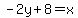 -2y%2B8=x