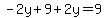 -2y%2B9%2B2y=9