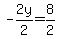 -2y%2F2=8%2F2