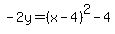 -2y=%28x-4%29%5E2-4