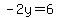 -2y=+6