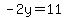 -2y=11