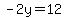 -2y=12