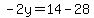 -2y=14-28