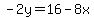 -2y=16-8x