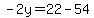-2y=22-54