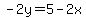 -2y=5-2x