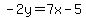 -2y=7x-5