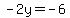-2y+=+-6