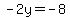 -2y+=+-8