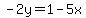-2y+=+1-5x