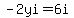 -2yi=6i