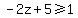 -2z%2B5%3E=1