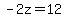 -2z=12