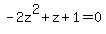 -2z%5E2%2Bz%2B1=0