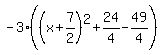 -3%28%28x%2B7%2F2%29%5E2%2B24%2F4-49%2F4%29