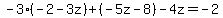 -3%28-2-3z%29%2B%28-5z-8%29-4z=-2