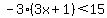 -3%283x%2B1%29%3C15