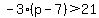 -3%28p-7%29%3E21