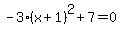 -3%28x%2B1%29%5E2+%2B7+=+0