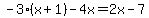 -3%28x%2B1%29-4x=2x-7