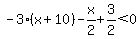 -3%28x%2B10%29-x%2F2%2B3%2F2%3C0
