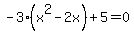 -3%28x%5E2-2x%29%2B5=0