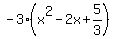 -3%28x%5E2-2x%2B5%2F3%29