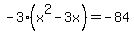 -3%28x%5E2-3x%29=-84